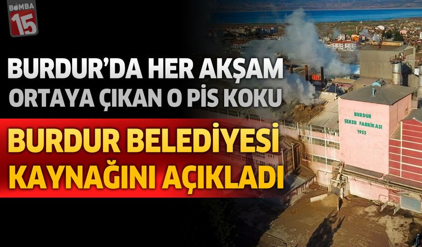 Burdur’daki Yoğun Kokunun Kaynağı Açıklandı