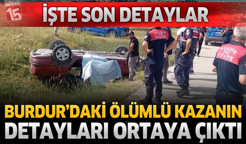 Burdur’daki Ölümlü Kazanın Detayları Ortaya Çıktı: İşte Detaylar