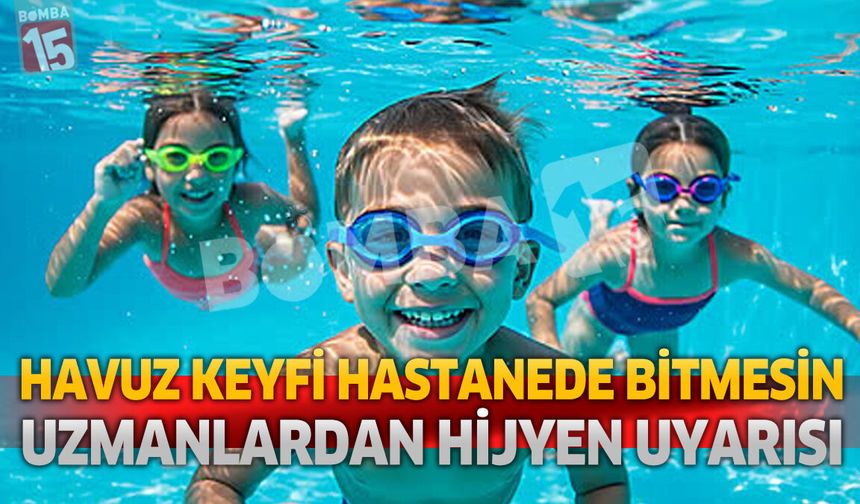 Havuz Keyfi Hastanede Bitmesin: Uzmanlardan Hijyen Uyarısı