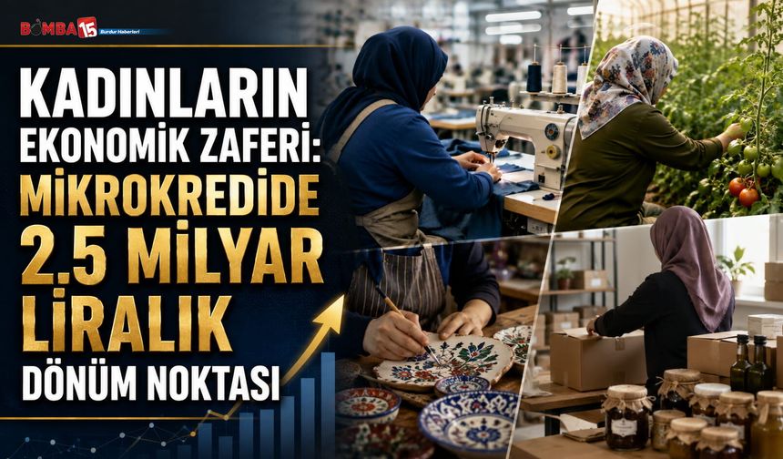 Kadınların Ekonomik Zaferi: Mikrokredide 2.5 Milyar Liralık Dönüm Noktası