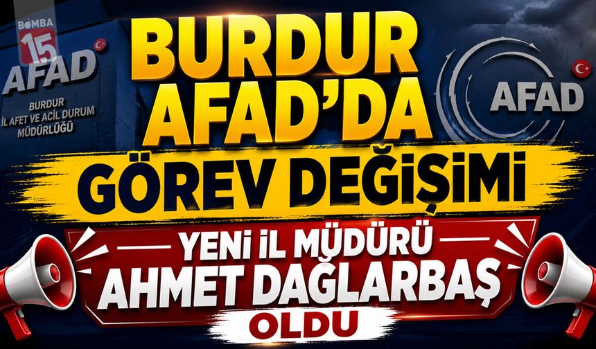 Burdur AFAD'da Görev Değişimi: Yeni İl Müdürü Ahmet Dağlarbaş Oldu