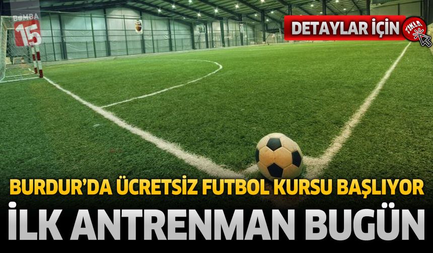 Burdur'da Ücretsiz Futbol Kursu Başlıyor: İlk Antrenman Bugün