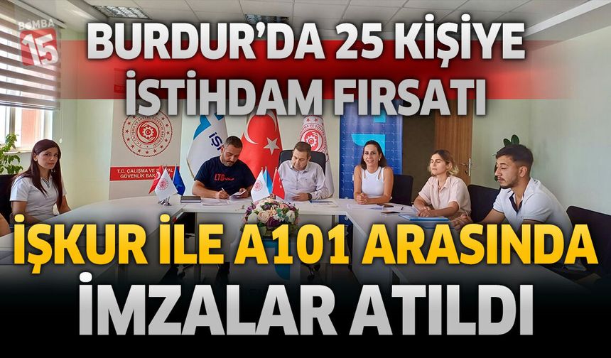 Burdur’da 25 Kişiye İstihdam Fırsatı: İŞKUR ile A101 Arasında İmzalar Atıldı
