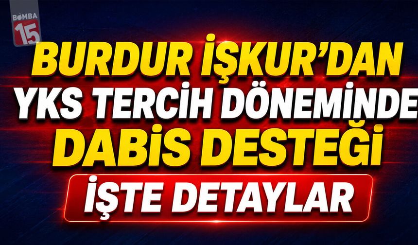 Burdur İŞKUR’dan YKS Tercih Döneminde DABİS Desteği
