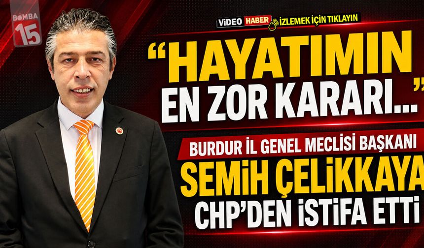 Burdur İl Genel Meclisi Başkanı Semih Çelikkaya CHP’den İstifa Etti