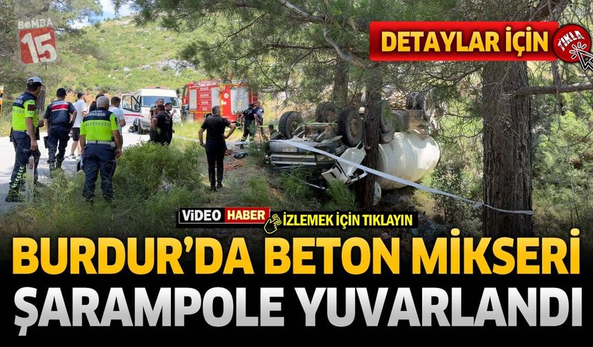 Burdur’da Beton Mikseri Şarampole Yuvarlandı: 1 Kişi Araçta Sıkıştı
