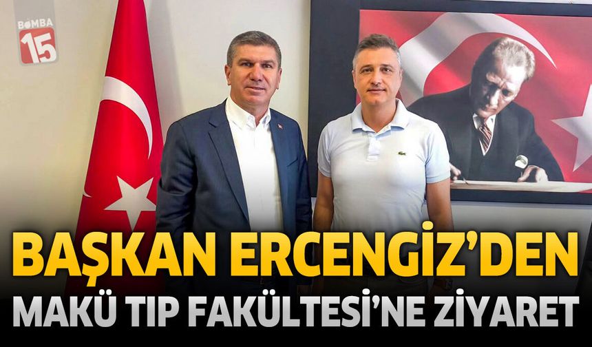 Başkan Ercengiz’den MAKÜ Tıp Fakültesi’ne Hayırlı Olsun Ziyareti