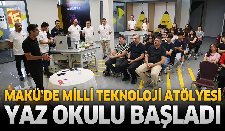 MAKÜ’de Milli Teknoloji Atölyesi Yaz Okulu Başladı