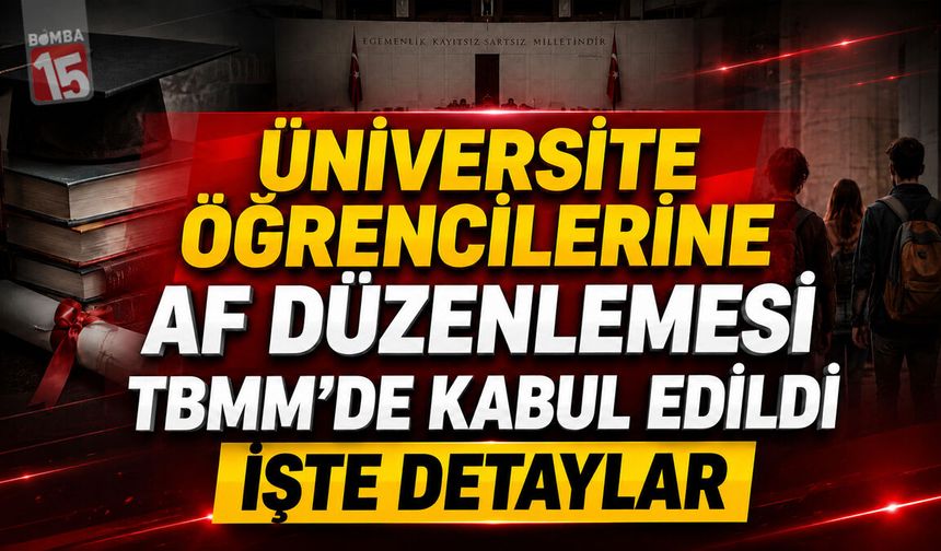 Üniversite Öğrencilerine Af Düzenlemesi TBMM’de Kabul Edildi