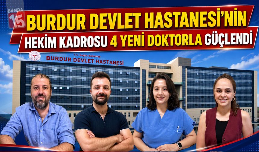 Burdur Devlet Hastanesi’nin Hekim Kadrosu 4 Yeni Doktorla Güçlendi