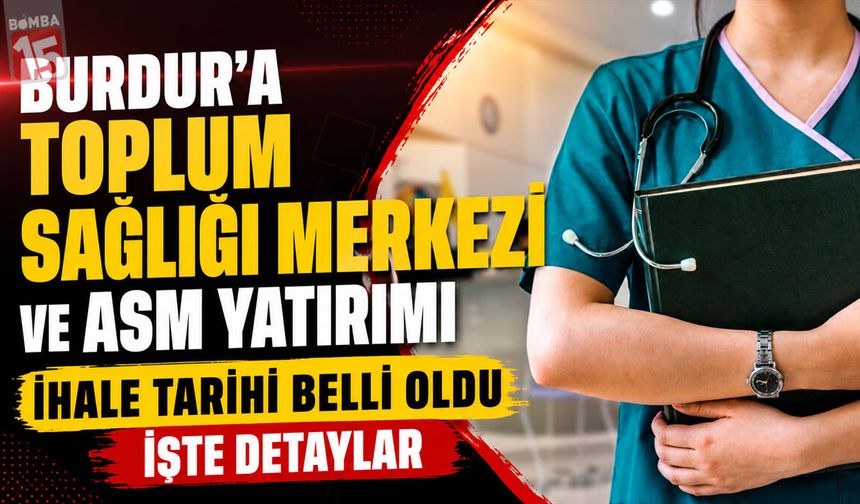 Burdur'a Yeni Sağlık Yatırımı: İhale Tarihi Açıklandı