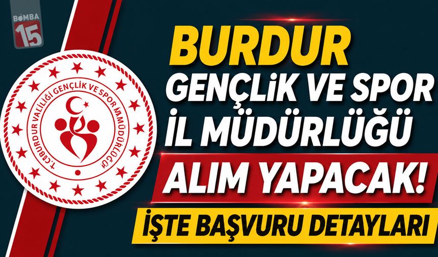 Burdur GSB Alım Yapacak! İşte Başvuru Detayları