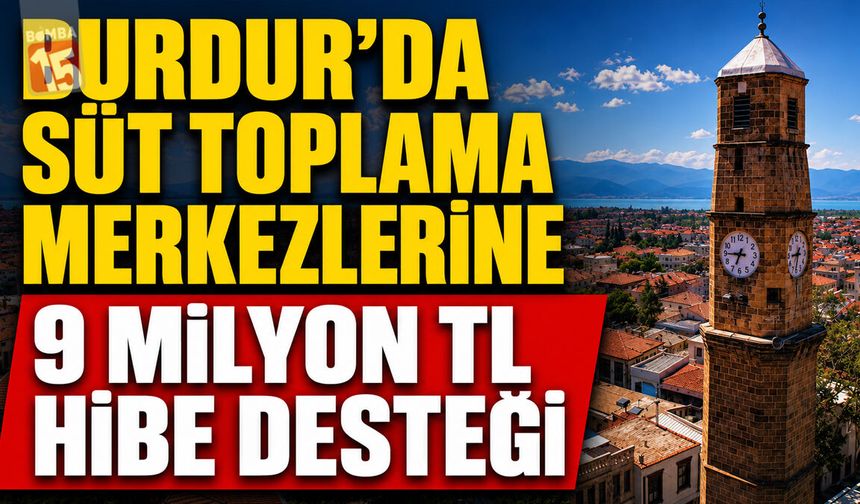 Burdur’da Süt Toplama Merkezlerine 9 Milyon TL Hibe Desteği