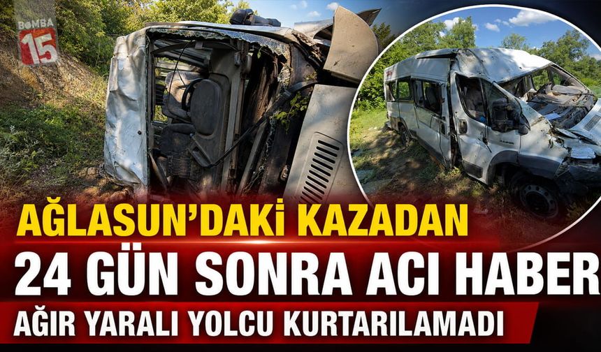 Ağlasun’daki Kazadan 24 Gün Sonra Acı Haber