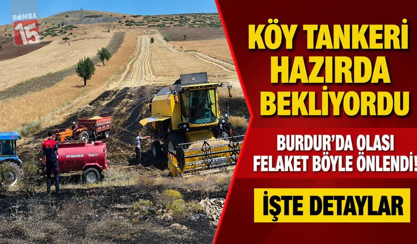 Köy Tankeri Hazırda Bekliyordu: Burdur'da Olası Felaket Böyle Önlendi!