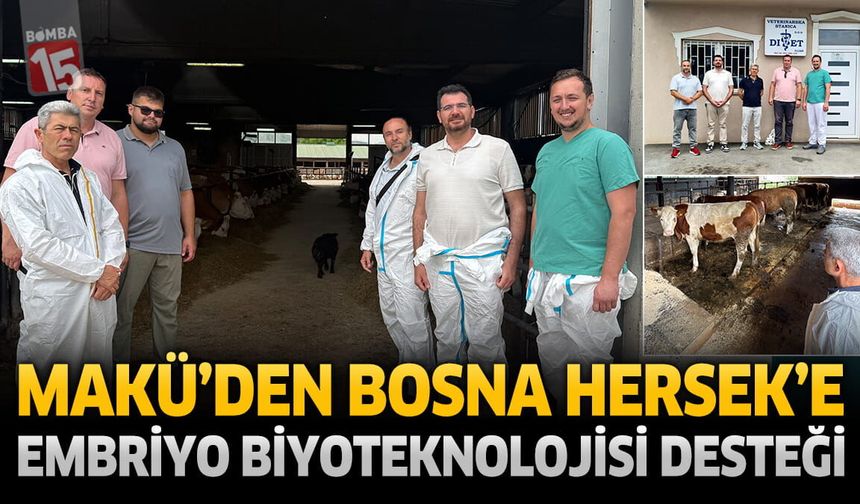 MAKÜ’nün Embriyo Biyoteknoloji Tecrübesi Bosna Hersek’e Taşınıyor