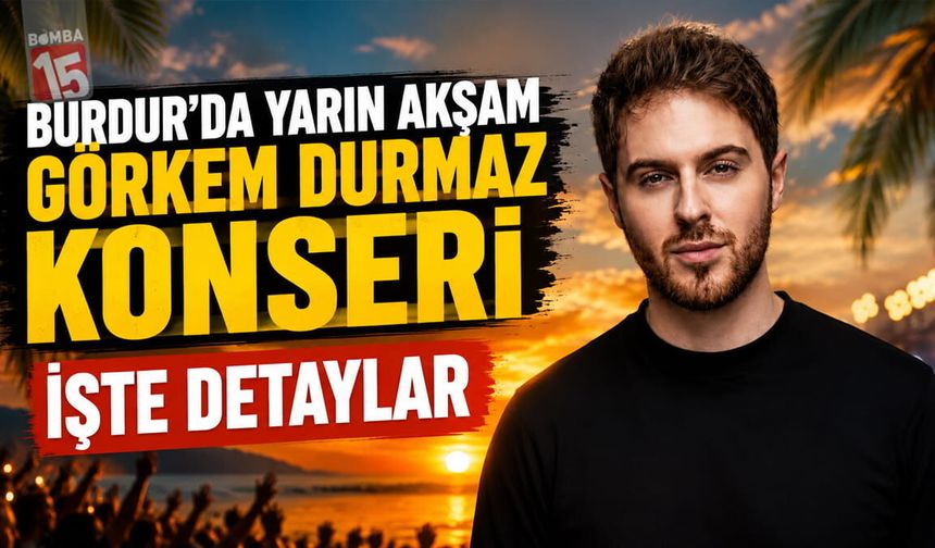 Burdur’da Yarın Akşam Görkem Durmaz Konseri