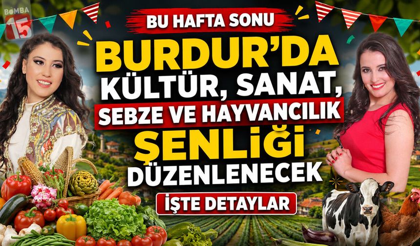 Burdur’da Kültür, Sanat, Sebze ve Hayvancılık Şenliği Düzenlenecek