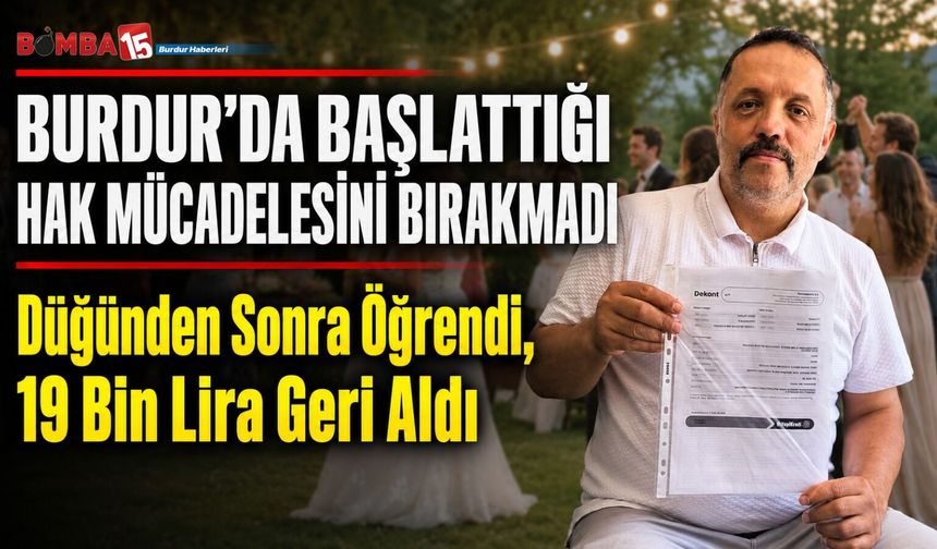 Burdur’da Hak Mücadelesini Bırakmadı, 19 Bin Lira Geri Aldı
