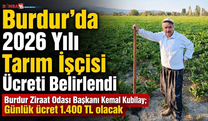 Burdur’da 2026 Yılı Tarım İşçisi Ücreti 1.400 TL Olarak Belirlendi