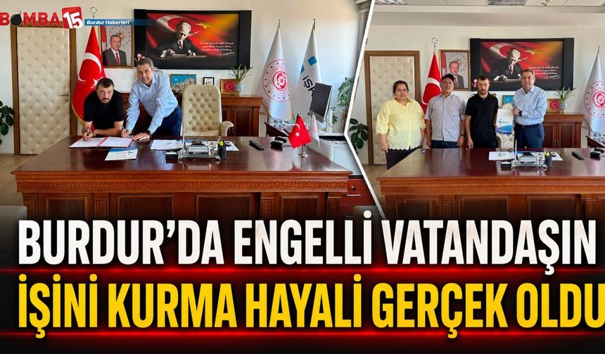 Burdur’da Engelli Vatandaşın Kendi İşini Kurma Hayali Gerçek Oldu