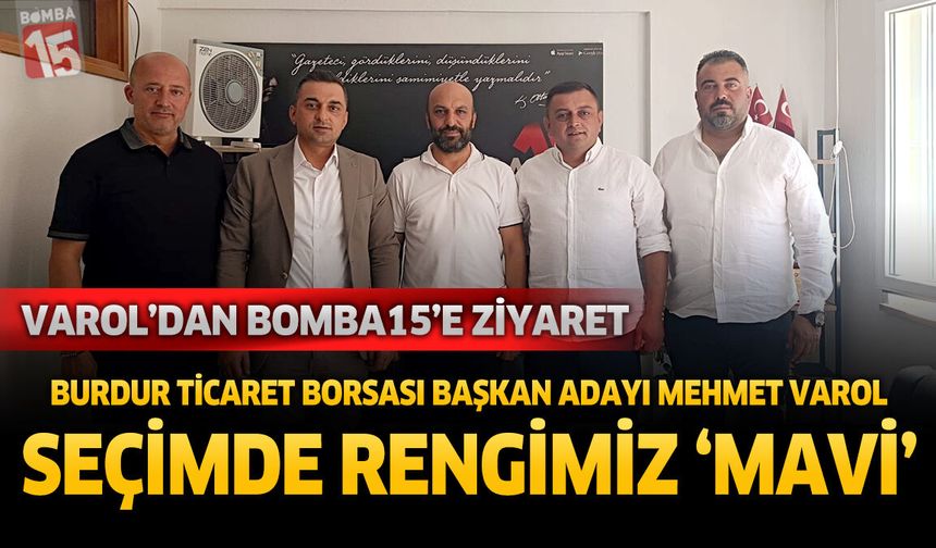 Burdur Ticaret Borsası Seçimlerinde Mehmet Varol'un rengi MAVİ olacak