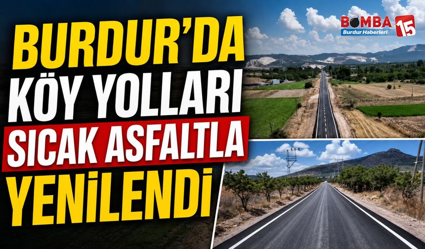 Burdur’da Köy Yolları Sıcak Asfaltla Yenilendi