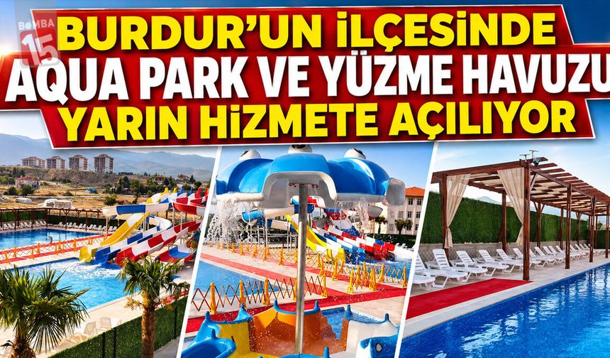 Burdur’un İlçesinde Aqua Park ve Yüzme Havuzu Yarın Hizmete Açılıyor