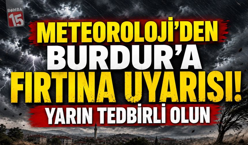 Burdur İçin Fırtına Uyarısı!