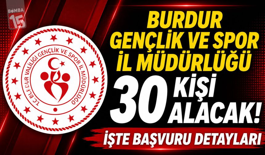 Burdur Gençlik ve Spor İl Müdürlüğü 30 Kişi Alacak