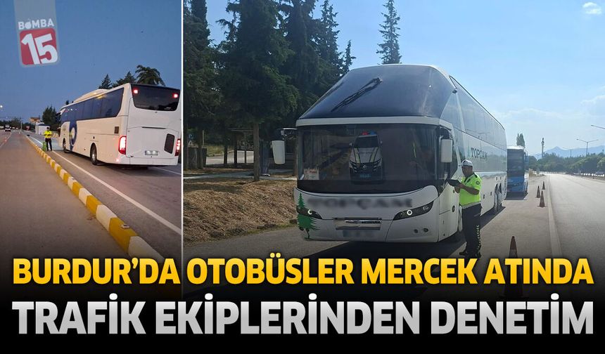 Burdur’da Şehirlerarası Otobüslere Trafik Denetimi