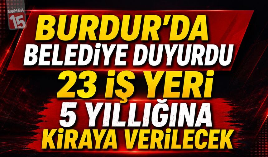 Burdur’da Belediye Duyurdu: 23 İş Yeri 5 Yıllığına Kiraya Verilecek