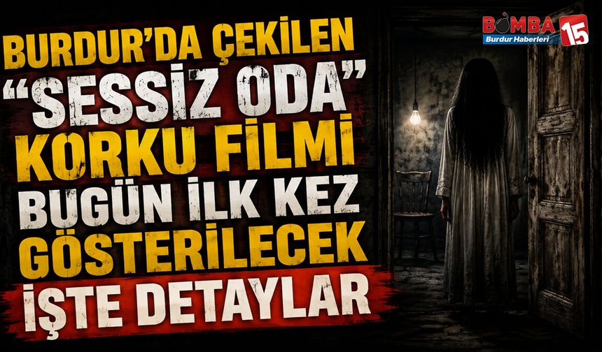 Burdur’da Çekilen “Sessiz Oda” Korku Filmi Bugün İlk Kez Gösterilecek