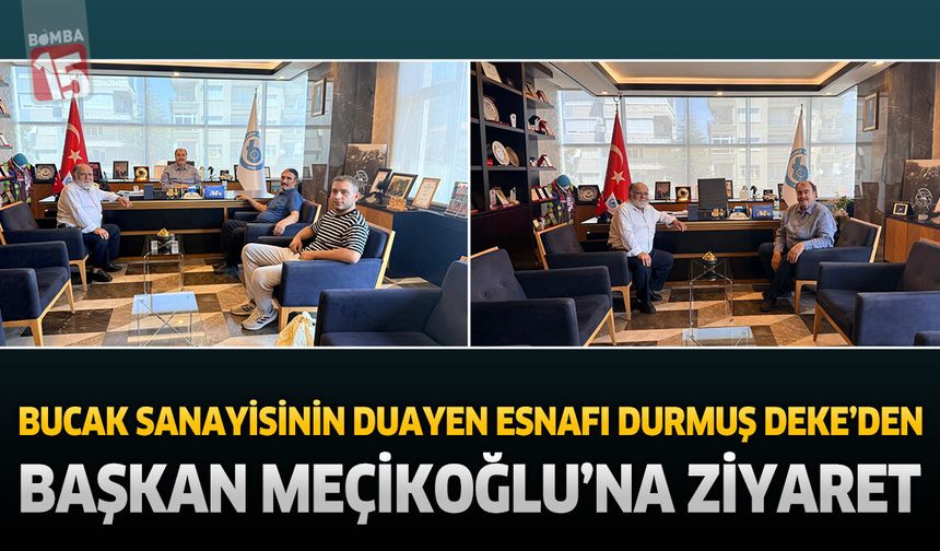 Bucak Sanayisinin Duayen Esnafı Durmuş Deke’den Başkan Meçikoğlu’na Ziyaret