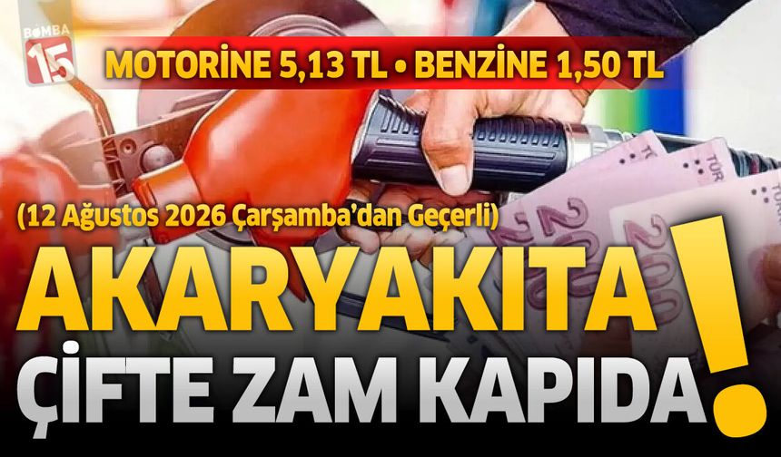 Akaryakıta Çifte Zam Kapıda! Motorine 5,13 TL, Benzine 1,50 TL Artış