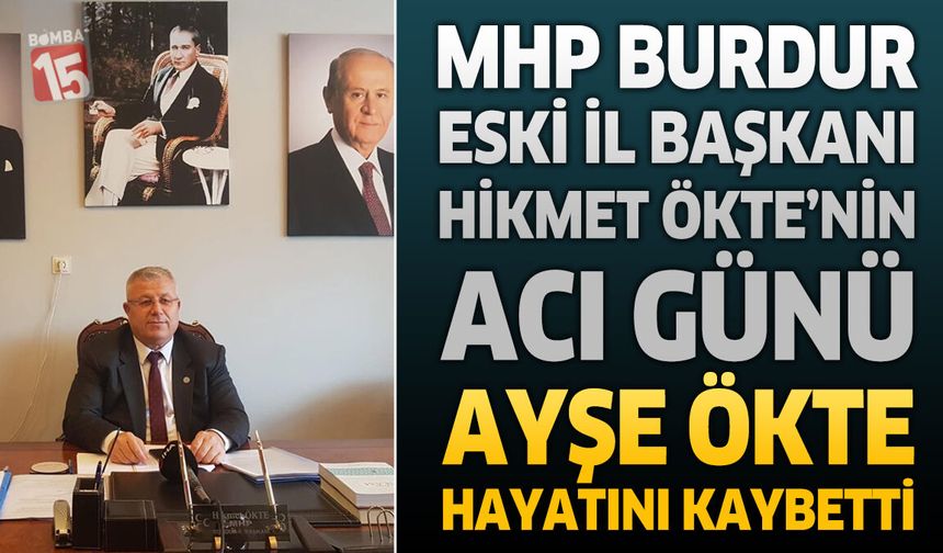 MHP Burdur Ailesinin Acı Günü: Ayşe Ökte Vefat Etti
