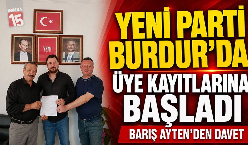 YENİ Parti Burdur’da Üye Kayıtlarına Başladı: Barış Ayten’den Davet