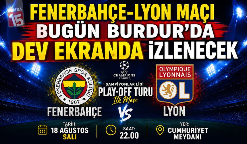 Fenerbahçe-Lyon Maçı Bugün Burdur’da Dev Ekranda İzlenecek