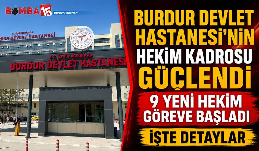 Burdur Devlet Hastanesi’nin Hekim Kadrosu Güçlendi: 9 Yeni Hekim Göreve Başladı