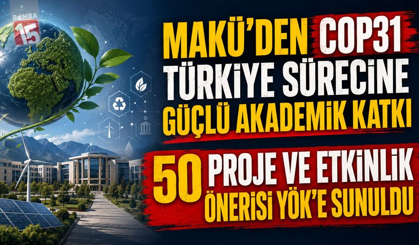 MAKÜ’den COP31 Türkiye Sürecine Güçlü Akademik Katkı: 50 Proje ve Etkinlik Önerisi YÖK’e Sunuldu