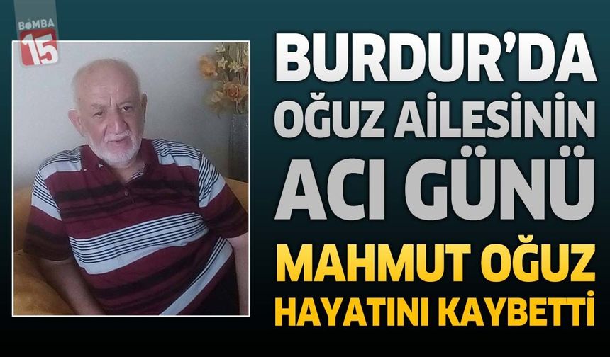 Burdur'da Oğuz Ailesinin Acı Günü: Emekli İmam Mahmut Oğuz Hayatını Kaybetti
