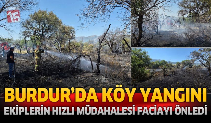 Burdur’da Köy Yangını! Ekiplerin Hızlı Müdahalesi Faciayı Önledi