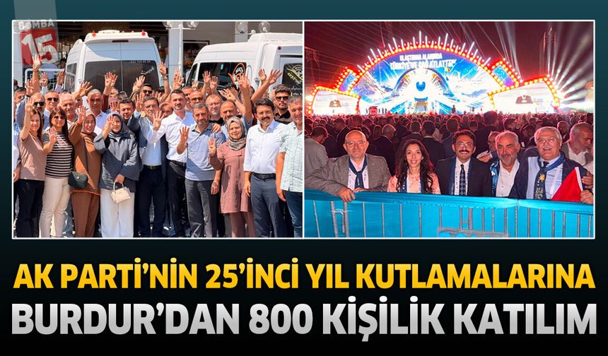 AK Parti’nin 25’inci Yıl Kutlamalarına Burdur’dan 800 Kişilik Katılım