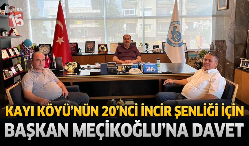 Kayı Köyü’nün 20’nci İncir Şenliği İçin Başkan Meçikoğlu’na Davet
