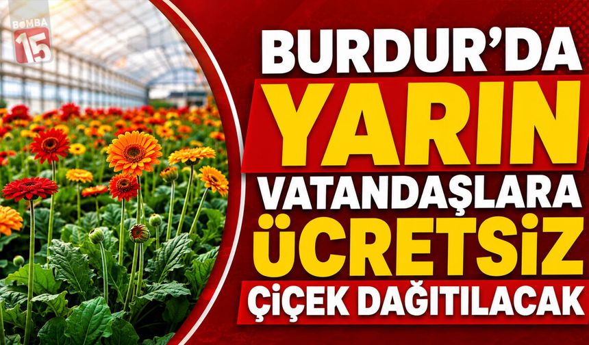 Burdur’da Vatandaşlara Ücretsiz Çiçek Dağıtılacak