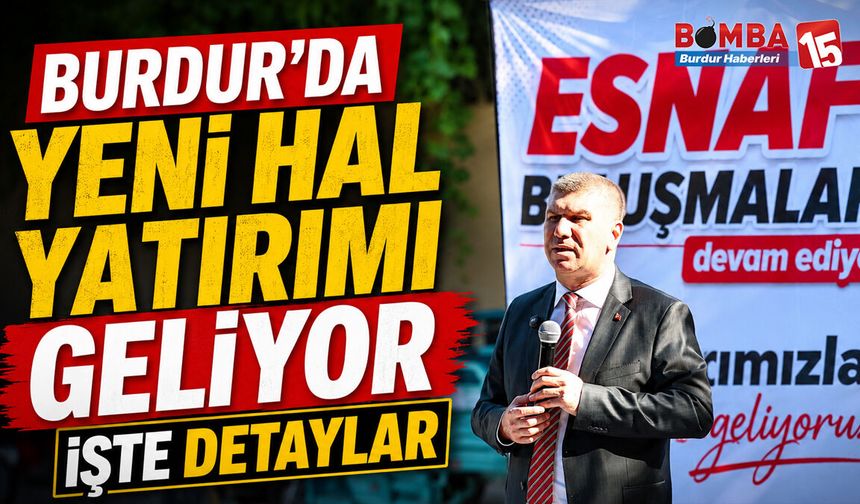 Burdur’da Yeni Hal Yatırımı Geliyor: Başkan Ercengiz Çalışmaların Sürdüğünü Açıkladı