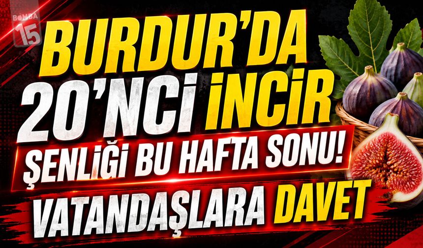 Burdur’da 20 Yıllık Gelenek Bu Hafta Sonu Devam Edecek! İncir Şenliği’ne Davet