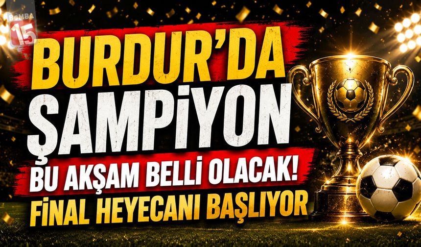 Burdur’da Şampiyonluk Heyecanı Bu Akşam!