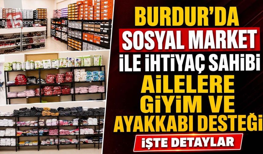 Burdur’da Sosyal Market ile İhtiyaç Sahibi Ailelere Giyim ve Ayakkabı Desteği
