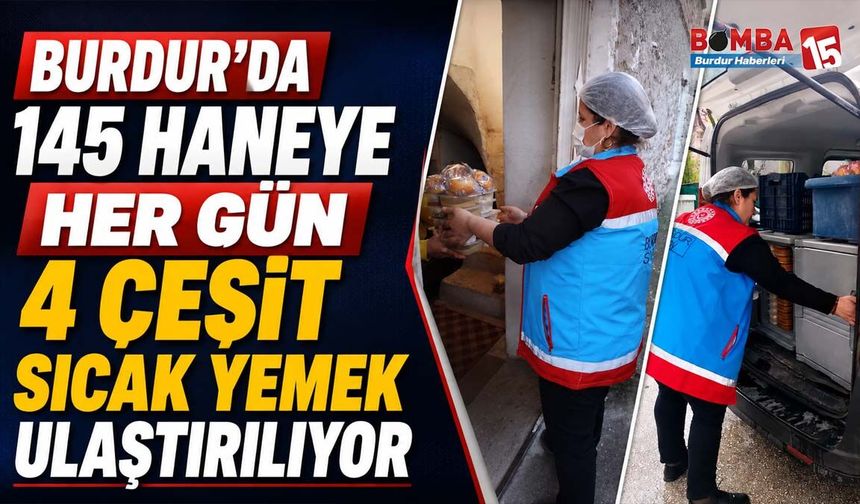 Burdur’da 145 Haneye Her Gün 4 Çeşit Sıcak Yemek Ulaştırılıyor
